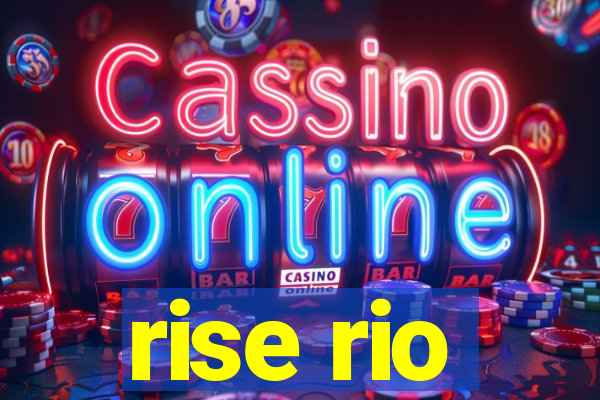 rise rio